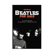 Beatles for Sale : The Musical Secrets of the Greatest Rock 'n' Roll Band of All Time