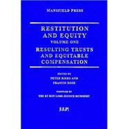 Restitution and Equity Volume 1: Resulting Trusts and Equitable Compensation