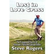 Lost in Love Grass: The Fragmented Tale of an Alzheimer's Afflicted Lifetime Duffer
