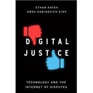 Digital Justice Technology and the Internet of Disputes