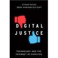 Digital Justice Technology and the Internet of Disputes