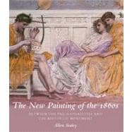 The New Painting of the 1860s Between the Pre-Raphaelites and the Aesthetic Movement