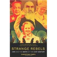 Strange Rebels 1979 and the Birth of the 21st Century