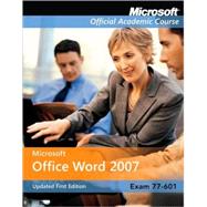 77-601: Microsoft Office Word 2007 Updated First Edition with Student CD-ROM and Six-Month Office Trial CD-ROM