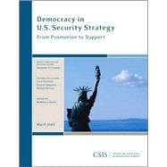 Democracy in U.S. Security Strategy : From Promotion to Support