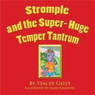 Stromple and the Super-huge Temper Tantrum