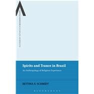 Spirits and Trance in Brazil An Anthropology of Religious Experience