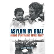 Asylum by Boat Origins of Australia's Refugee Policy,9781742235677