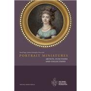 Portrait Miniatures Artists, Functions and Collections