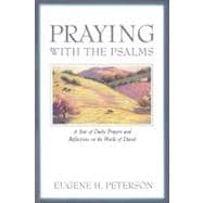 Praying with the Psalms : A Year of Daily Prayers and Reflections on the Words of David
