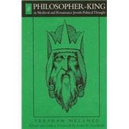 The Philosopher-King in Medieval and Renaissance Jewish Political Thought