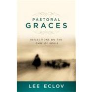 Pastoral Graces Reflections on the Care of Souls