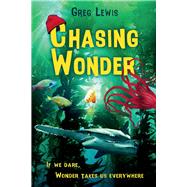 Chasing Wonder If we dare, wonder takes us everywhere