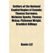 Settlers of the National Capital Region of Canad : Thomas Burrowes, Nicholas Sparks, Thomas Mckay, Philemon Wright, Braddish Billings