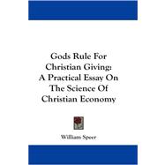 Gods Rule for Christian Giving: A Practical Essay on the Science of Christian Economy