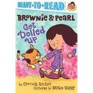 Brownie & Pearl Get Dolled Up Ready-to-Read Pre-Level 1