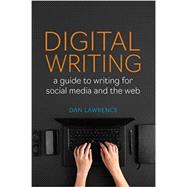 Digital Writing: A Guide to Writing for Social Media and the Web