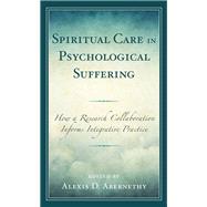 Spiritual Care in Psychological Suffering How a Research Collaboration Informs Integrative Practice,9781793645678