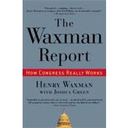 The Waxman Report: How Congress Really Works