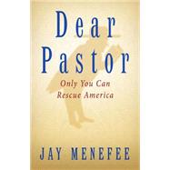Dear Pastor Only You Can Rescue America