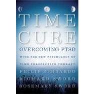 The Time Cure Overcoming PTSD with the New Psychology of Time Perspective Therapy