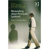 Rereading Jean-Frantois Lyotard: Essays on His Later Works
