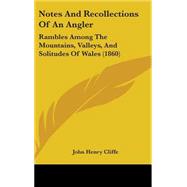Notes and Recollections of an Angler : Rambles among the Mountains, Valleys, and Solitudes of Wales (1860)