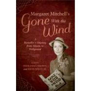 Margaret Mitchell's Gone With the Wind A Bestseller's Odyssey from Atlanta to Hollywood