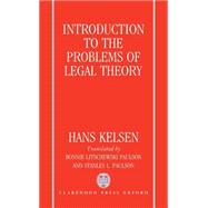 Introduction to the Problems of Legal Theory A Translation of the First Edition of the Reine Rechtslehre or Pure Theory of Law