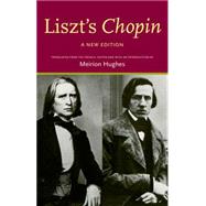 Liszt's 'Chopin' Translated from the French, edited and with a preface by Meirion Hughes