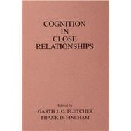 COGNITION IN CLOSE RELATIONSHIPS