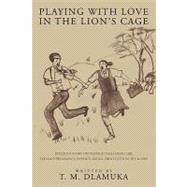 Playing With Love in the Lion's Cage: Dialogue Story on Teenage Challenges Like Teenage-pregnancy, Poverty, Drugs, Prostitution, HIV & AIDS