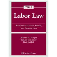 Labor Law Selected Statutes, Forms, and Agreements, 2021 Statutory Supplement