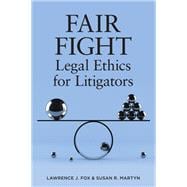 Fair Fight Legal Ethics for Litigators
