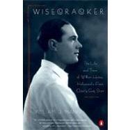 Wisecracker : The Life and Times of William Haines, Hollywood's First Openly Gay Star