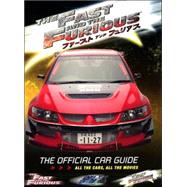 The Fast And the Furious: The Official Car Guide: All the Cars, All the Movies