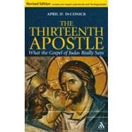 The Thirteenth Apostle: Revised Edition What the Gospel of Judas Really Says