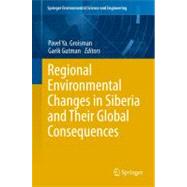 Regional Environmental Changes in Siberia and Their Global Consequences
