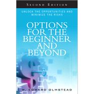 Options for the Beginner and Beyond Unlock the Opportunities and Minimize the Risks