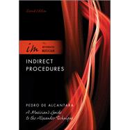 Indirect Procedures A Musician's Guide to the Alexander Technique