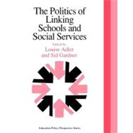 The Politics of Linking Schools and Social Services: The 1993 Yearbook of the Politics of Education Association