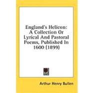 England's Helicon : A Collection or Lyrical and Pastoral Poems, Published In 1600 (1899)