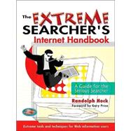 The Extreme Searcher's Internet Handbook; A Guide for the Serious Searcher
