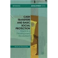 Cash Transfers and Basic Social Protection Towards a Development Revolution?