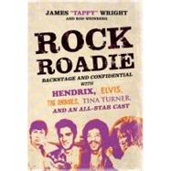 Rock Roadie : Backstage and Confidential with Hendrix, Elvis, The Animals, Tina Turner, and an All-Star Cast