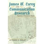 James W. Carey and Communication Research