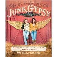 Junk Gypsy Designing a Life at the Crossroads of Wonder & Wander