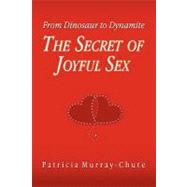 From Dinosaur to Dynamite : The Secret of Joyful Sex