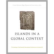 Islands in a Global Context Proceedings of the Seventh International Conference on Insular Art