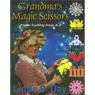 Grandma's Magic Scissors : Paper Cutting from A to Z